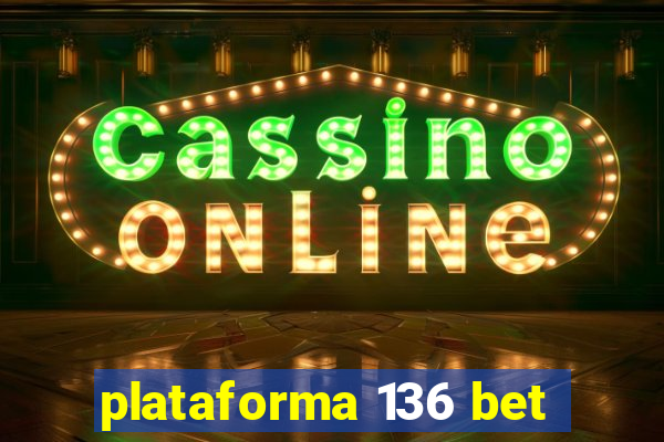 plataforma 136 bet